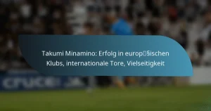 Takumi Minamino: Erfolg in europäischen Klubs, internationale Tore, Vielseitigkeit
