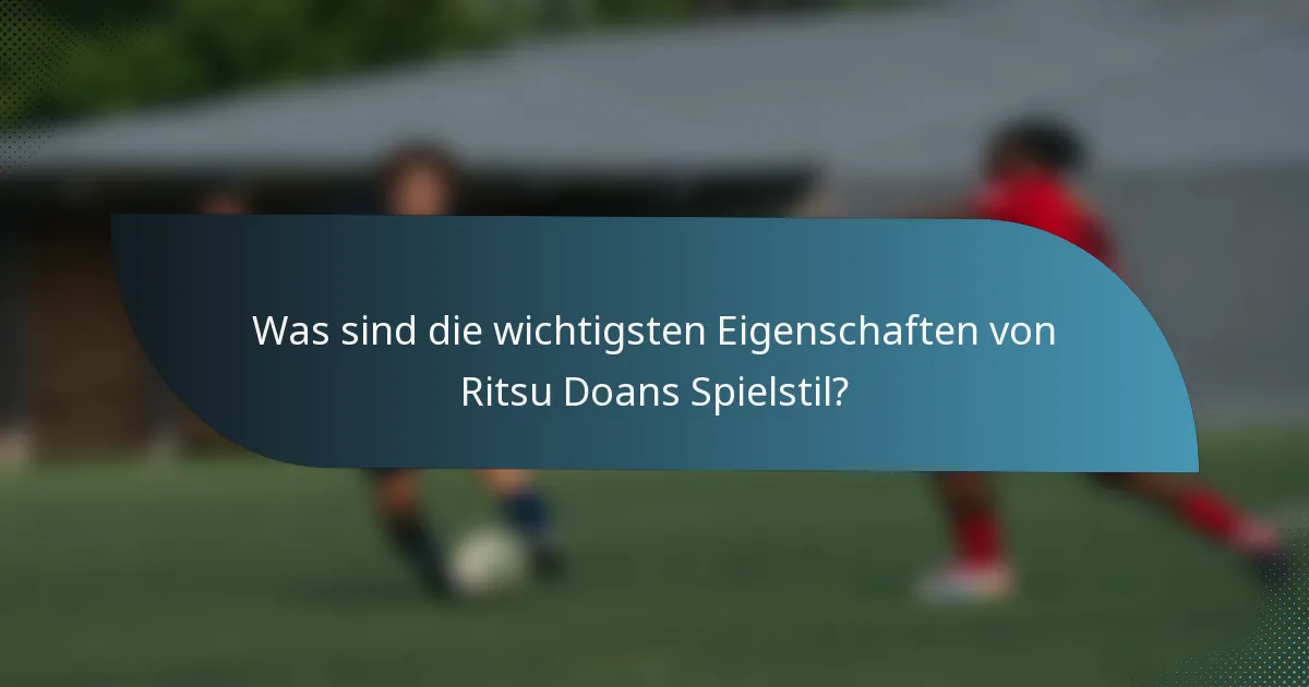 Was sind die wichtigsten Eigenschaften von Ritsu Doans Spielstil?