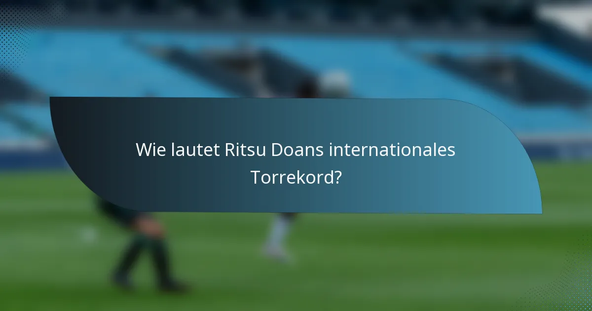 Wie lautet Ritsu Doans internationales Torrekord?